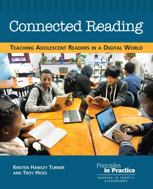 Connected Reading: Teaching Adolescent Readers in a Digital World - Paperback