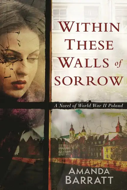 Within These Walls of Sorrow: A Novel of World War II Poland - Paperback