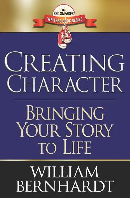 Creating Character: Bringing Your Story to Life - Paperback