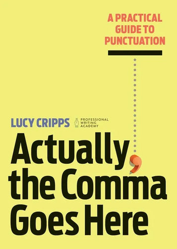 Actually, the Comma Goes Here: A Practical Guide to Punctuation - Paperback