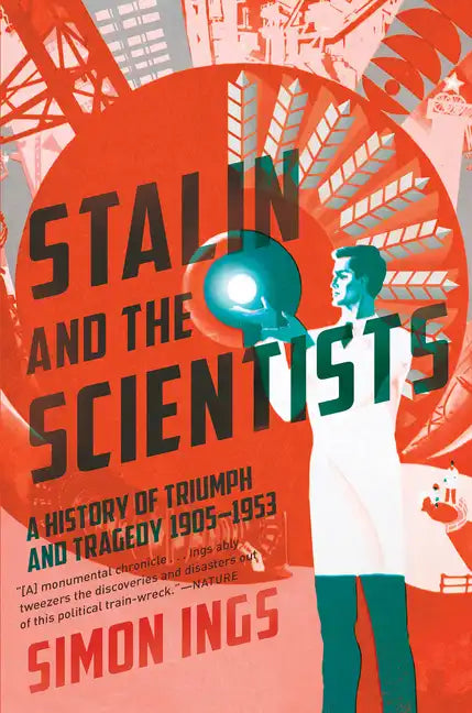 Stalin and the Scientists: A History of Triumph and Tragedy, 1905-1953 - Paperback
