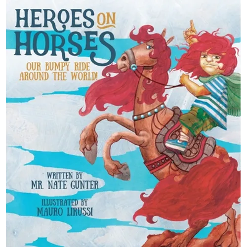 Heroes on Horses Children's Book: Our bumpy ride around the world! - Hardcover