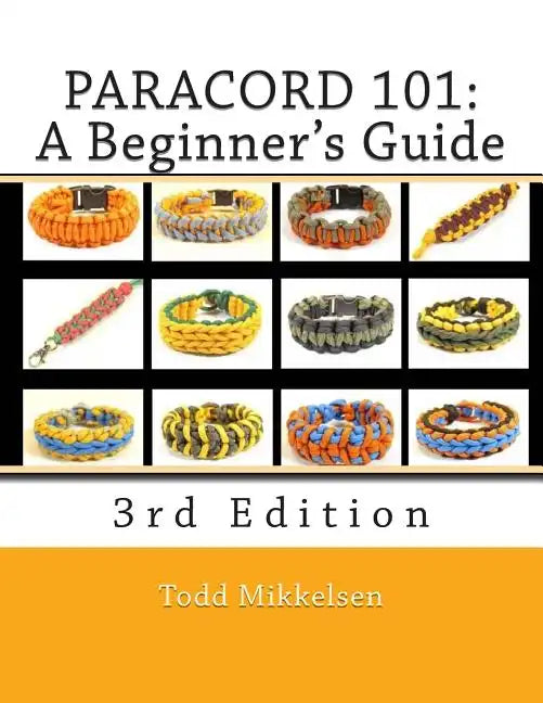 Paracord 101: A Beginner's Guide, 3rd Edition - Paperback