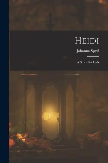 Heidi: A Story For Girls - Paperback