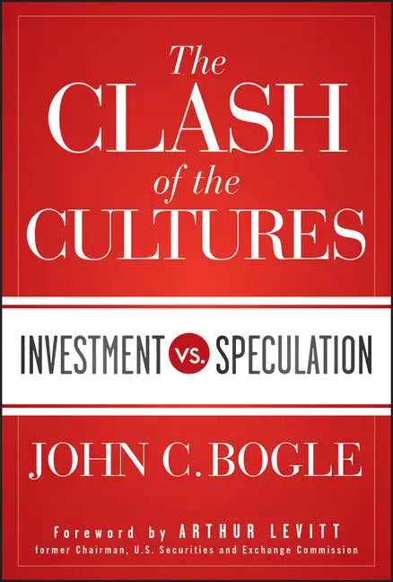 The Clash of the Cultures: Investment vs. Speculation - Hardcover