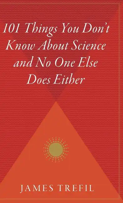 101 Things You Don't Know about Science and No One Else Does Either - Hardcover