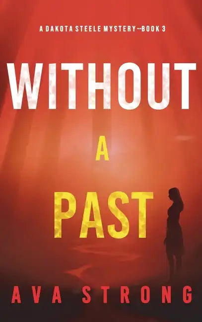 Without A Past (A Dakota Steele FBI Suspense Thriller-Book 3) - Hardcover