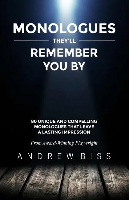 Monologues They'll Remember You By: 80 Unique and Compelling Monologues That Leave a Lasting Impression - Paperback