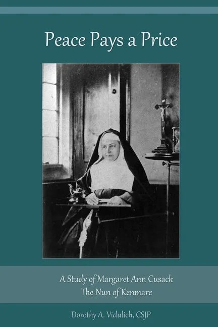 Peace Pays a Price: A Study of Margaret Anna Cusack, The Nun of Kenmare - Paperback