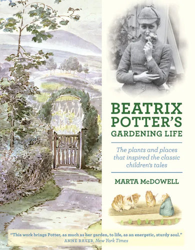 Beatrix Potter's Gardening Life: The Plants and Places That Inspired the Classic Children's Tales - Hardcover
