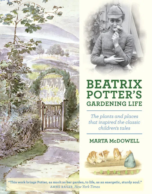 Beatrix Potter's Gardening Life: The Plants and Places That Inspired the Classic Children's Tales - Hardcover
