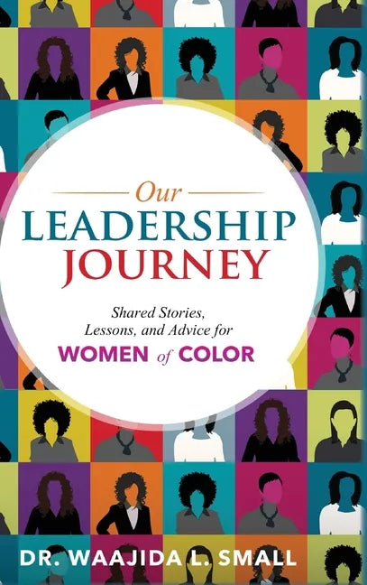 Our Leadership Journey: Shared Stories, Lessons, and Advice for Women of Color - Hardcover