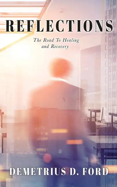 Reflections: The Road To Healing and Recovery - Paperback