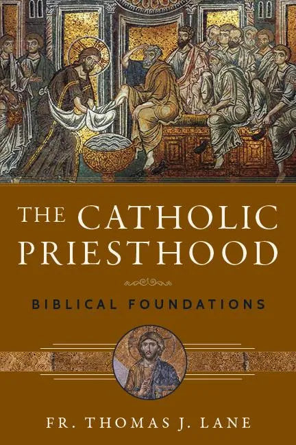 The Catholic Priesthood: Biblical Foundations - Paperback