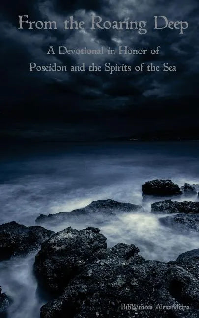 From the Roaring Deep: A Devotional in Honor of Poseidon and the Spirits of the Sea - Paperback