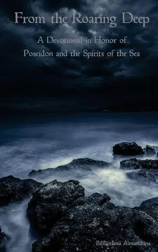 From the Roaring Deep: A Devotional in Honor of Poseidon and the Spirits of the Sea - Paperback