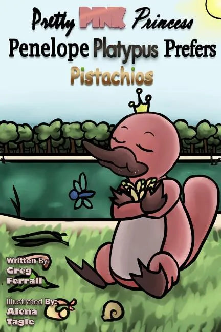 Pretty Pink Princess Penelope Platypus Prefers Pistachios - Paperback