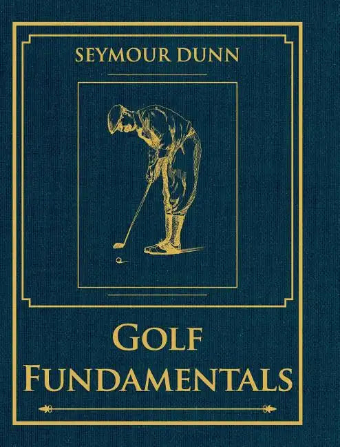 Golf Fundamentals: Orthodoxy of Style - Hardcover