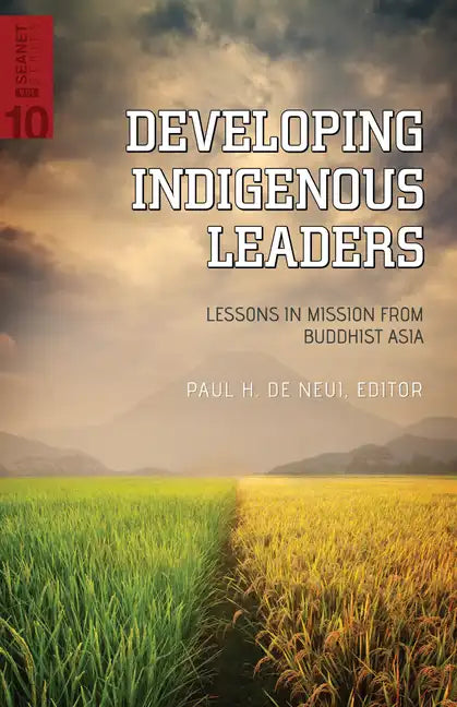 Developing Indigenous Leaders: Lessons in Mission from Buddhist Asia - Paperback