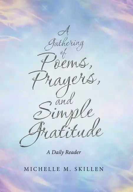 A Gathering of Poems, Prayers, and Simple Gratitude: A Daily Reader - Hardcover