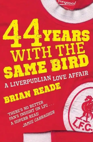 44 Years With The Same Bird: A Liverpudlian Love Affair - Paperback