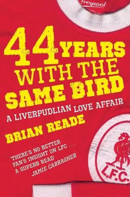 44 Years With The Same Bird: A Liverpudlian Love Affair - Paperback