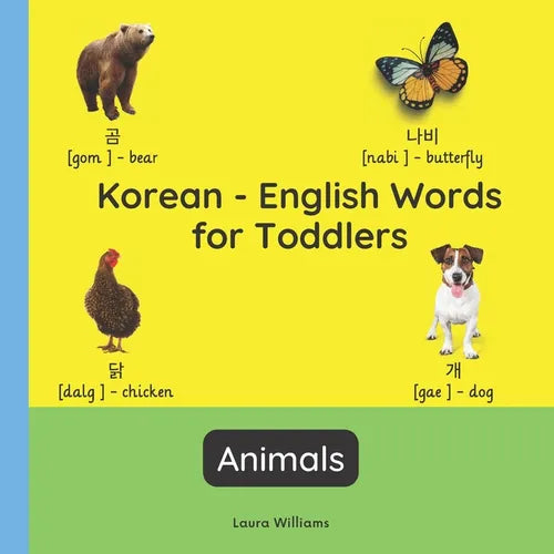 Korean - English Words for Toddlers - Animals: Teach and Learn Korean For Kids and Beginners Bilingual Picture Book with English Translations - Paperback