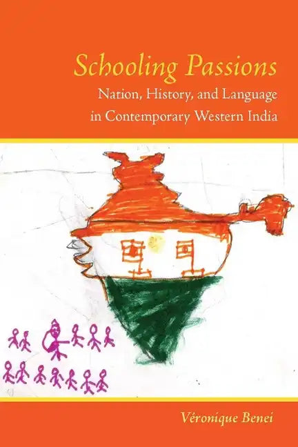 Schooling Passions: Nation, History, and Language in Contemporary Western India - Paperback