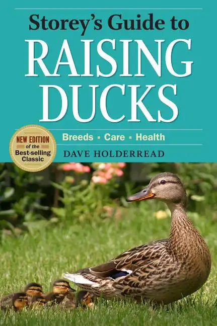 Storey's Guide to Raising Ducks, 2nd Edition: Breeds, Care, Health - Paperback