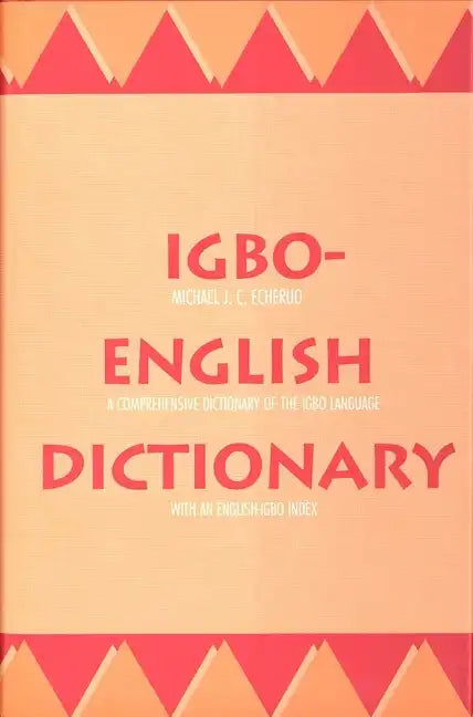 Igbo-English Dictionary: A Comprehensive Dictionary of the Igbo Language, with an English-Igbo Index - Hardcover
