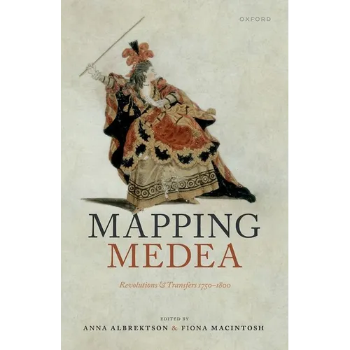 Mapping Medea: Revolutions and Transfers 1750-1800 - Hardcover