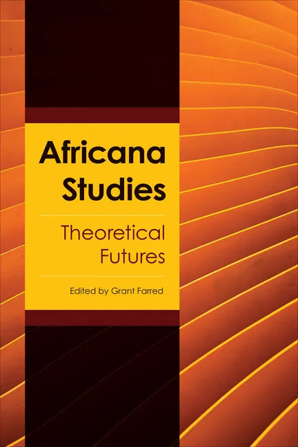 Africana Studies: Theoretical Futures - Paperback