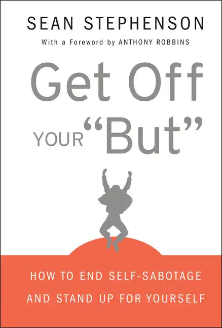 Get Off Your But: How to End Self-Sabotage and Stand Up for Yourself - Hardcover