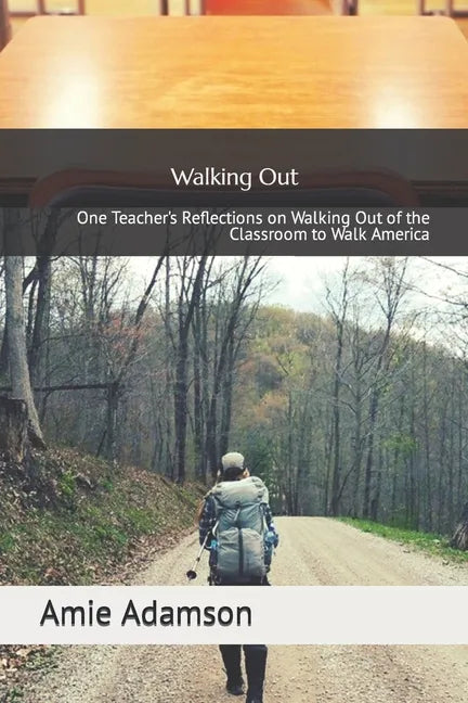 Walking Out: One Teacher's Reflections on Walking Out of the Classroom to Walk America - Paperback