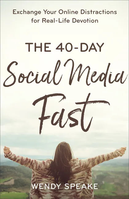 The 40-Day Social Media Fast: Exchange Your Online Distractions for Real-Life Devotion - Paperback