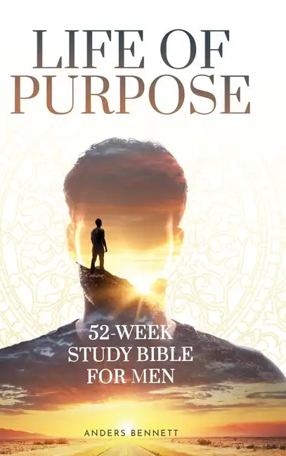 Life Of Purpose: 52-Week Study Bible for Men - Hardcover