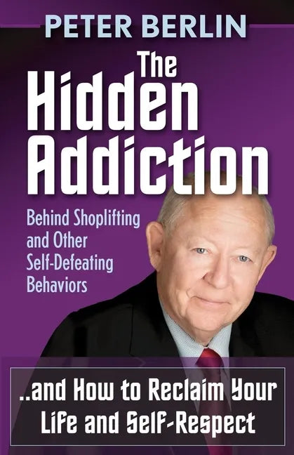The Hidden Addiction: Behind Shoplifting and Other Self-Defeating Behaviors - Paperback