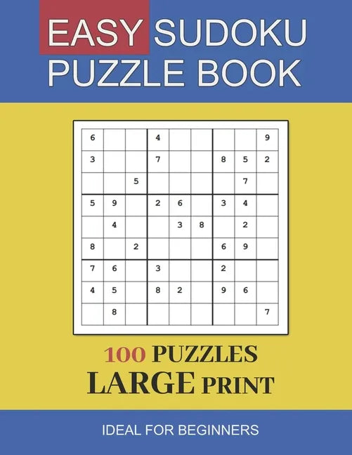 easy sudoku puzzle book large print: 100 Puzzles In Large Print Ideal For Beginners and Seniors - Paperback