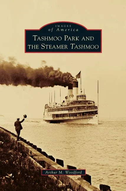 Tashmoo Park and the Steamer Tashmoo - Hardcover