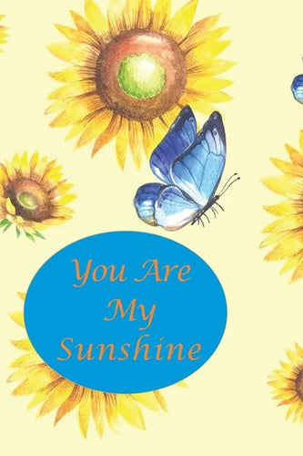 You Are My Sunshine: Sunflower and Blue Butterfly - Paperback