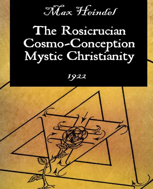The Rosicrucian Cosmo-Conception Mystic Christianity - Paperback