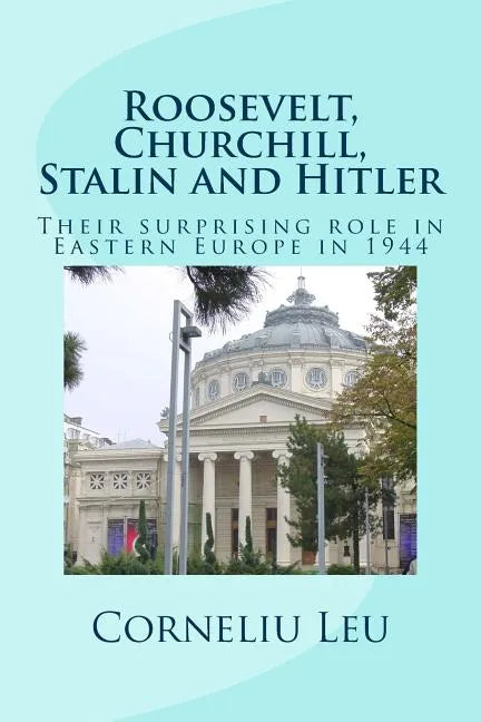 Roosevelt, Churchill, Stalin and Hitler: Their surprising role in Eastern Europe in 1944 - Paperback