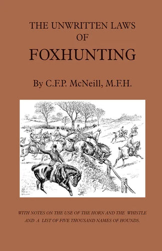 The Unwritten Laws of Foxhunting - With Notes on the Use of Horn and Whistle and a List of Five Thousand Names of Hounds (History of Hunting) - Paperback