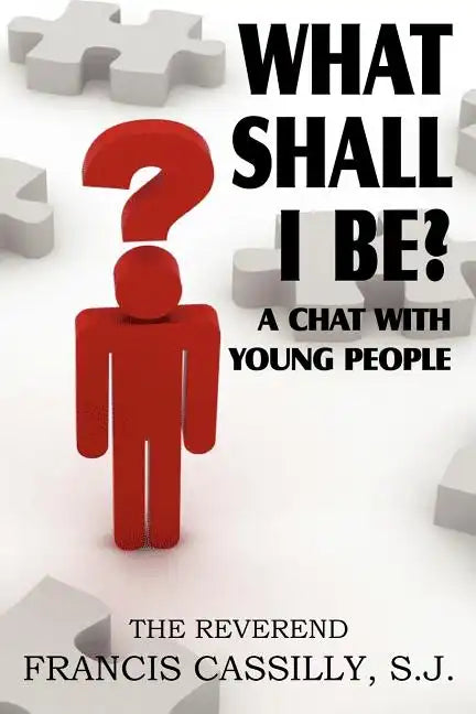 What Shall I Be? a Chat with Young People - Paperback