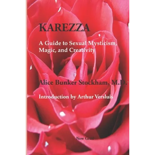 Karezza: A Guide to Sexual Mysticism, Magic, and Creativity - Paperback