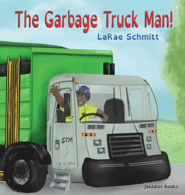 The Garbage Truck Man! - Hardcover
