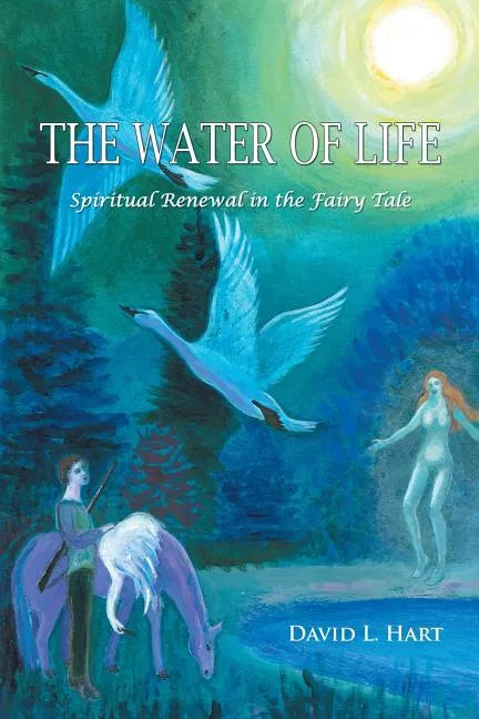 The Water of Life: Spiritual Renewal in the Fairy Tale, Revised Edition - Paperback