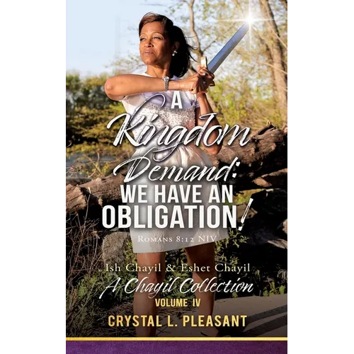 A Kingdom Demand: We Have An Obligation!: A Chayil Collection Volume IV - Paperback