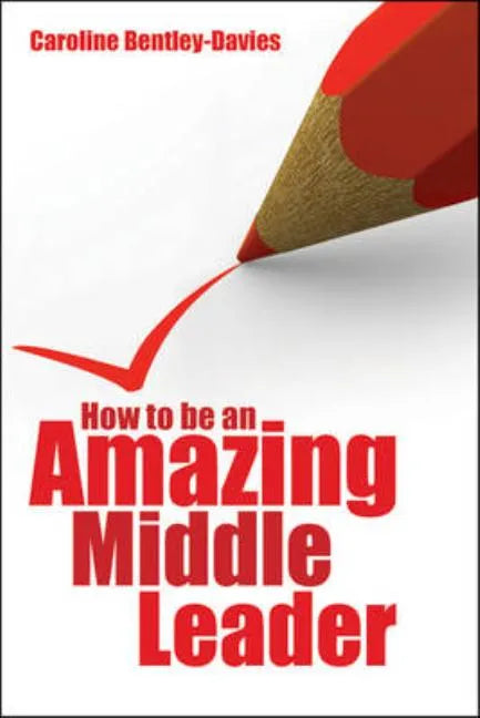 How to Be an Amazing Middle Leader - Paperback