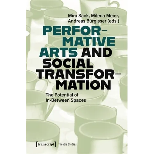 Performative Arts and Social Transformation: The Potential of In-Between Spaces - Paperback